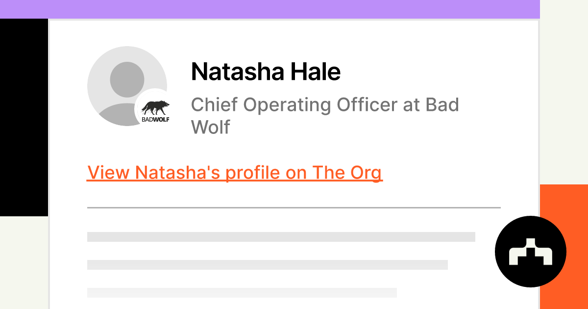 Natasha Hale - Chief Operating Officer at Bad Wolf | The Org