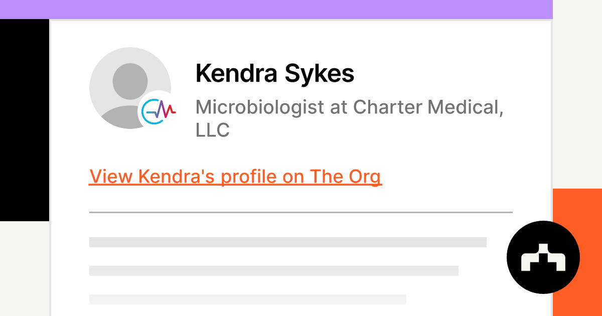 Kendra Sykes Microbiologist at Charter Medical, LLC The Org