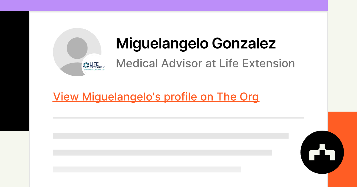 Miguelangelo Gonzalez - Medical Advisor at Life Extension | The Org
