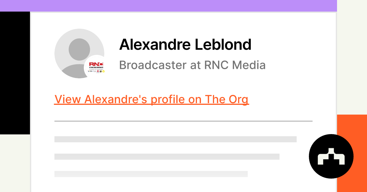 Alexandre Leblond - Broadcaster at RNC Media | The Org