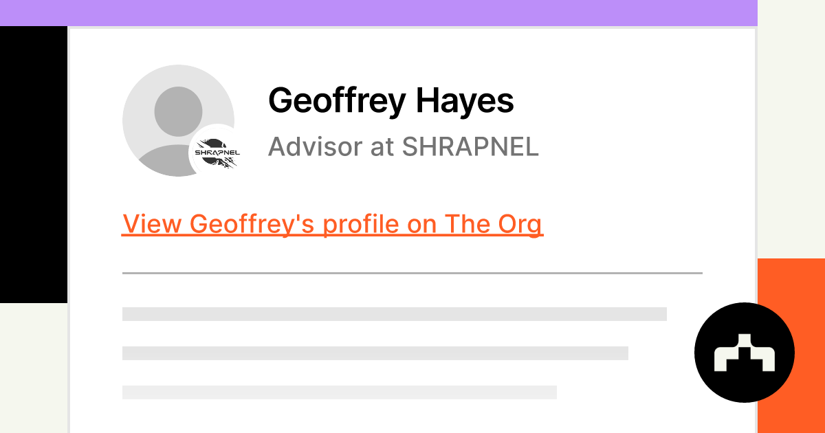 Geoffrey Hayes - Advisor at SHRAPNEL | The Org