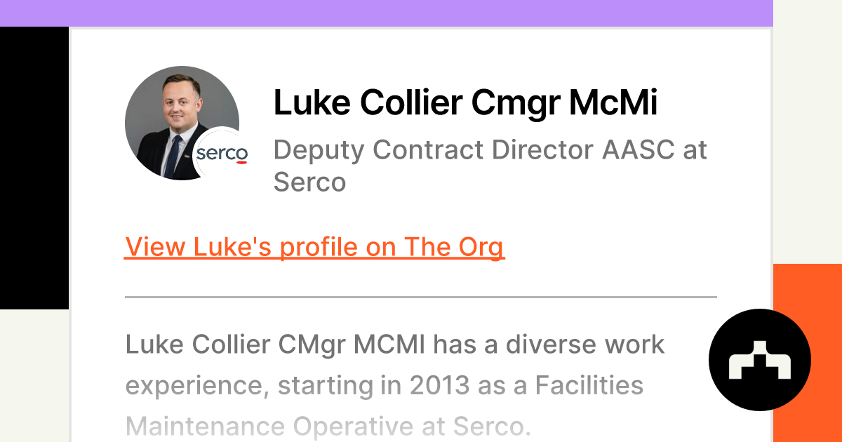 https://theorg.com/api/og/position?name=Luke+Collier+Cmgr+McMi&image=https%3A%2F%2Fcdn.theorg.com%2Fafe2f828-b6eb-4d8e-ac5c-ad7b2b578e39_thumb.jpg&position=Deputy+Contract+Director+AASC&company=Serco&logo=https%3A%2F%2Fcdn.theorg.com%2Fde49b557-3b82-442e-b9f4-d959ff705038_thumb.jpg&description=Luke+Collier+CMgr+MCMI+has+a+diverse+work+experience%2C+starting+in+2013+as+a+Facilities+Maintenance+Operative+at+Serco.