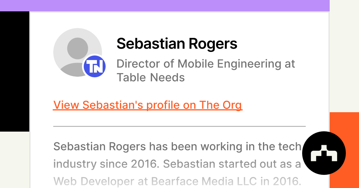 Sebastian Rogers Director of Mobile Engineering at Table Needs The Org