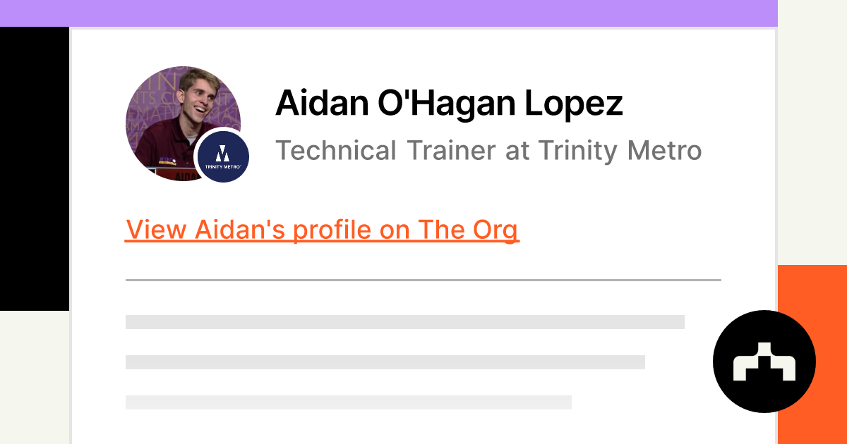 Aidan O'Hagan Lopez - Technical Trainer at Trinity Metro | The Org
